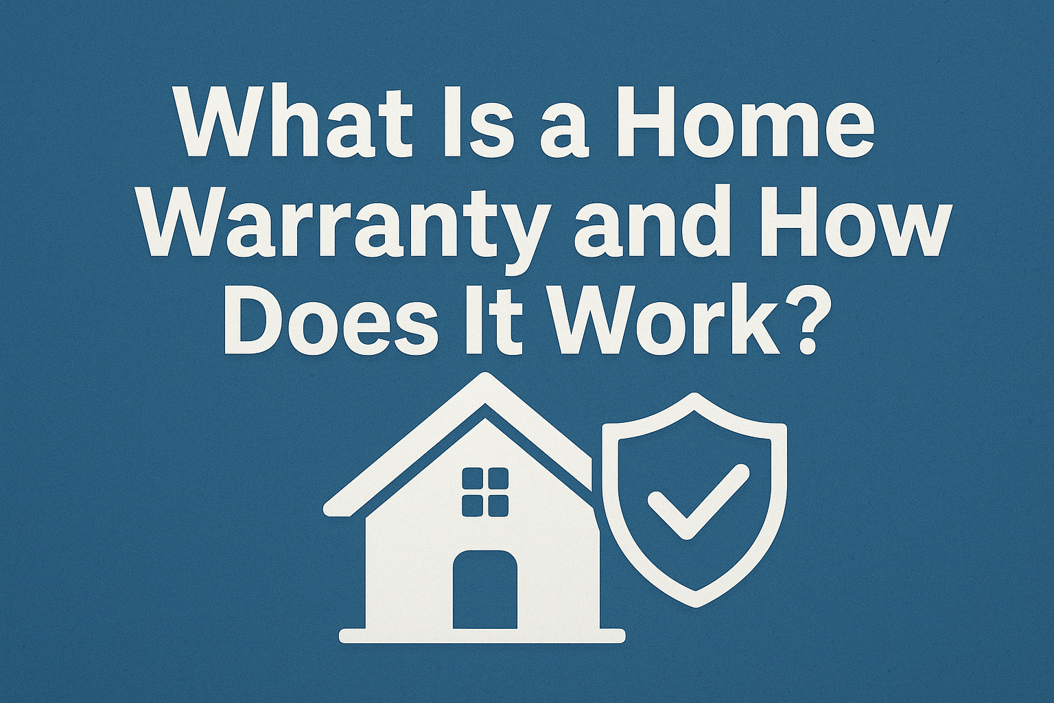Illustration of a protected home with a warranty shield symbol representing home warranty coverage and repair protection — for blog post titled ‘What Is a Home Warranty and How Does It Work?