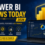 Power BI News Today 2026: Latest Updates, Features & BI Trends