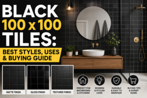 Black 100 x 100 Tiles: Best Styles, Uses & Buying Guide